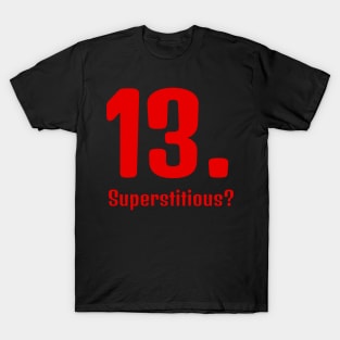 Superstitious? 13 is my lucky number! T-Shirt